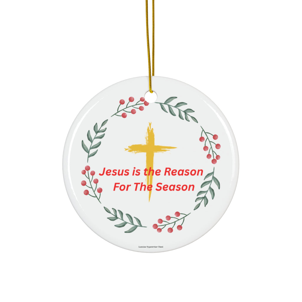 Religious Holiday Ceramic Ornament - "Jesus is the Reason for The Season"