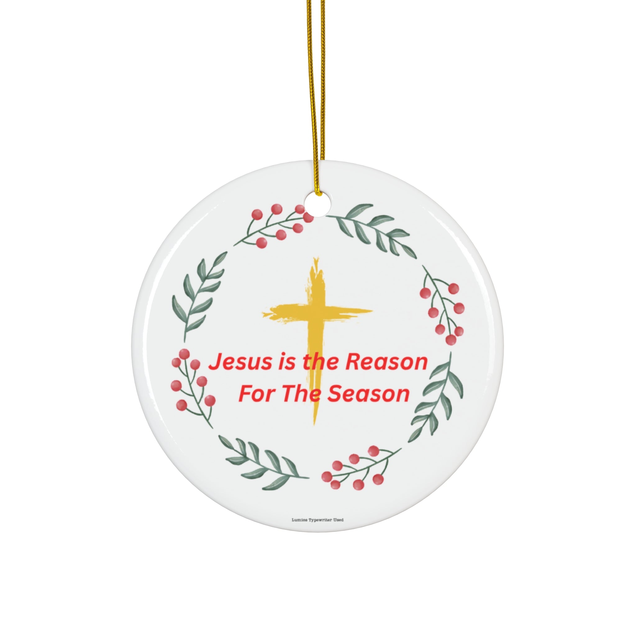Religious Holiday Ceramic Ornament - "Jesus is the Reason for The Season"
