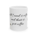 "...Just coffee" Ceramic Mug, (11oz)